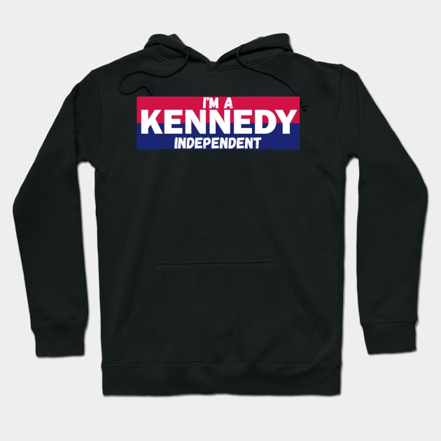 I'm a Kennedy independent Hoodie by RFKMERCH